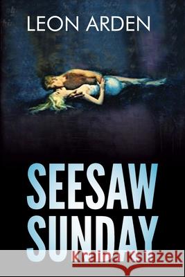 Seesaw Sunday Leon Arden 9781632921475