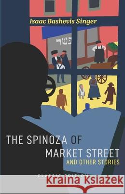 The Spinoza of Market Street: and Other Stories Isaac Bashevi 9781632922328 Goodreads Press