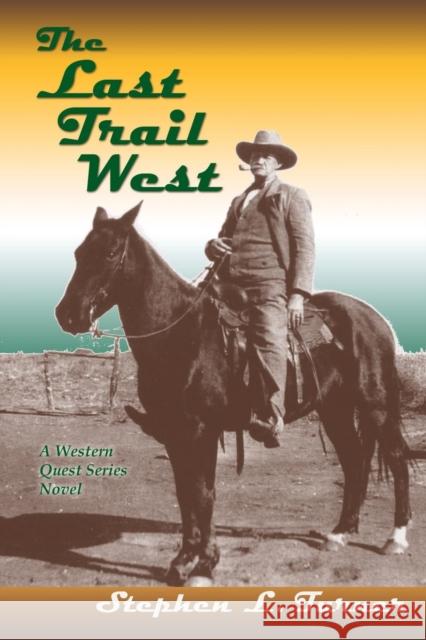 The Last Trail West Stephen L Turner 9781632930101