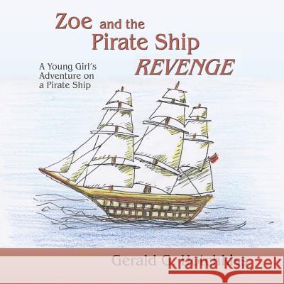 Zoe and the Pirate Ship Revenge Gerald G. Hotchkiss 9781632930231 Sunstone Press