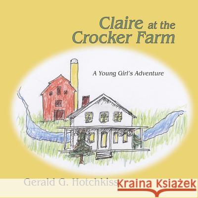 Claire at the Crocker Farm Gerald G. Hotchkiss 9781632930248 Sunstone Press