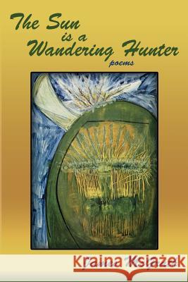 The Sun is a Wandering Hunter McGrath, James 9781632930330