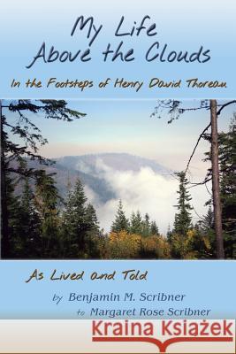 My Life Above the Clouds Benjamin M. Scribner Margaret Rose Scribner Margaret Rose Scribner 9781632930507 Sunstone Press