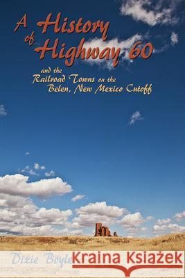 A History of Highway 60, A Look Back at New Mexico Boyle, Dixie 9781632930637 Sunstone Press