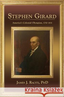 Stephen Girard James J. Raciti 9781632930705 Sunstone Press