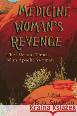 Medicine Woman's Revenge Bud Shapard 9781632930972 Sunstone Press