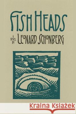 Fish Heads: A Novel of Suspense Leonard Schonberg 9781632931436 Sunstone Press