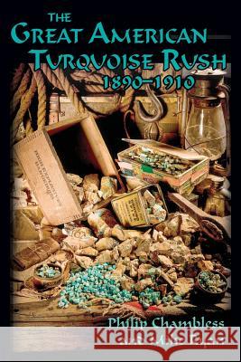 The Great American Turquoise Rush, 1890-1910, Softcover Mike Ryan Philip Chambless Mike Ryan 9781632931658