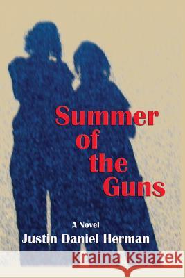 Summer of the Guns Justin Daniel Herman 9781632931757 Sunstone Press