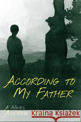 According to My Father Andrew Grof 9781632932273 Sunstone Press