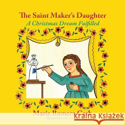 The Saint Maker's Daughter: A Christmas Dream Fulfilled Marie Romero Cash 9781632932617