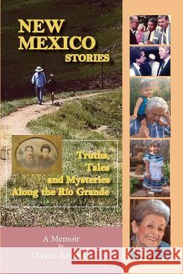 New Mexico Stories: Truths, Tales and Mysteries from Along the Río Grande David Roybal 9781632932679 Sunstone Press