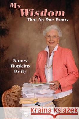 My Wisdom That No One Wants Nancy Hopkins Reily 9781632932969 Sunstone Press