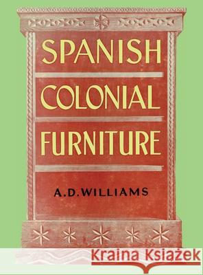 Spanish Colonial Furniture Arthur Durward Williams 9781632933430