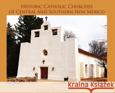 Historic Catholic Churches of Central and Southern New Mexico (Hardcover) David Policansky 9781632933942 Sunstone Press