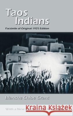 Taos Indians: Facsimile of original 1925 edition Blanche Chloe Grant 9781632935212 Sunstone Press