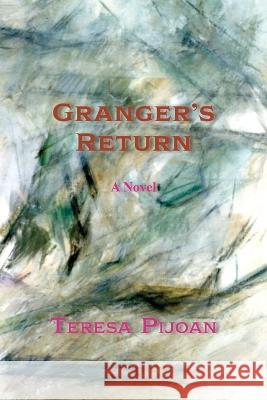 Granger's Return, a Novel, Sequel to Granger's Threat Teresa Pijoan 9781632935335