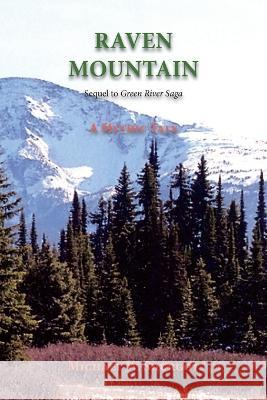 Raven Mountain: Sequel to Green River Saga Michael W Shurgot 9781632935571