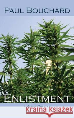 Enlistment: A Military Thriller Paul Bouchard 9781632937261