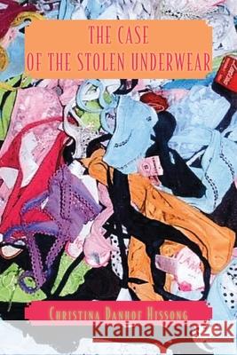 The Case of the Stolen Underwear Christina Danhof Hissong 9781632937650 Sunstone Press