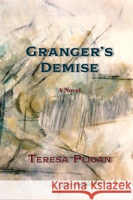 Granger's Demise Teresa Pijoan 9781632937773 Sunstone Press