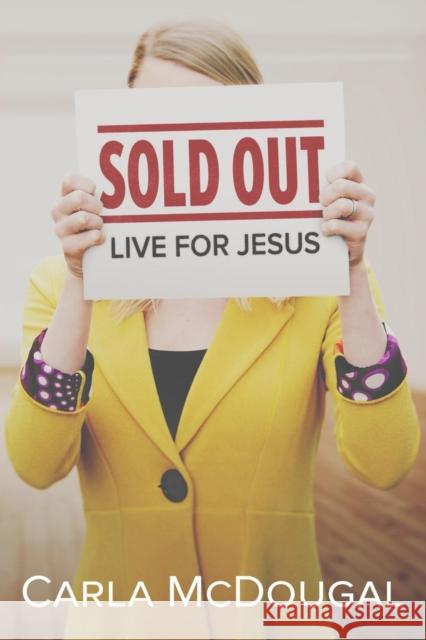 Sold Out: Live for Jesus Carla McDougal 9781632960429