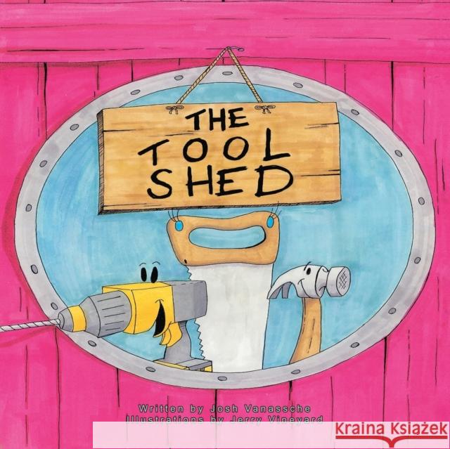 The Tool Shed Josh Vanassche Jerry Vineyard 9781632960610 Lucid Books