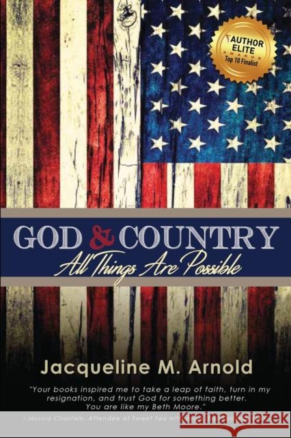 God & Country: All Things Are Possible Jacqueline M. Arnold 9781632960924 Lucid Books