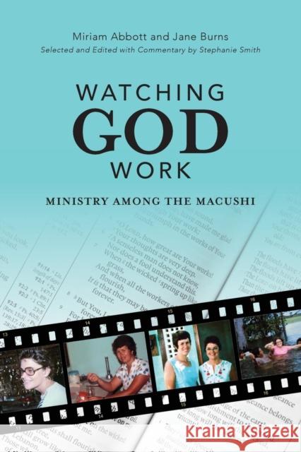 Watching God Work: Ministry among the Macushi Smith, Stephanie 9781632961594