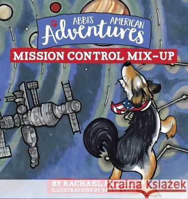 Abbi's American Adventures: Mission Control Mix-up Rachael Peters, Sarah Vega 9781632962812 Lucid Books