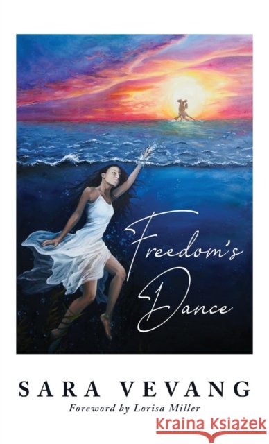 Freedom's Dance Sara Vevang Lorisa Miller Lindsey Colwill 9781632962898