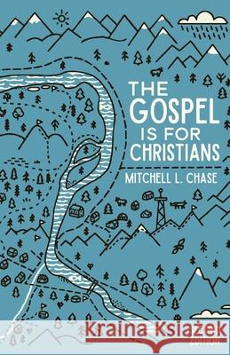 The Gospel is for Christians: Second Edition Mitchell L Chase 9781632962973 Lucid Books