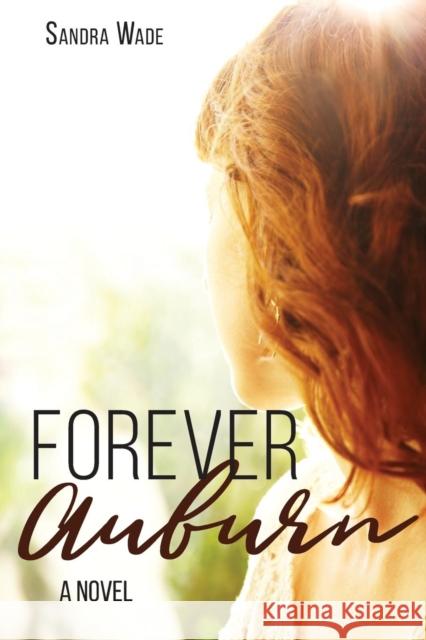 Forever Auburn Sandra Wade 9781632963116 Lucid Books