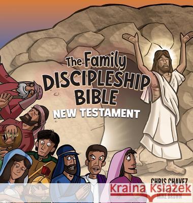 The Family Discipleship Bible: New Testament Chris Chavez Mike Brown 9781632963130 Lucid Books