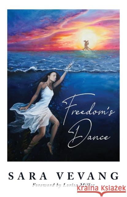 Freedom's Dance Sara Vevang Lorisa Miller Lindsey Colwill 9781632963239 Lucid Books
