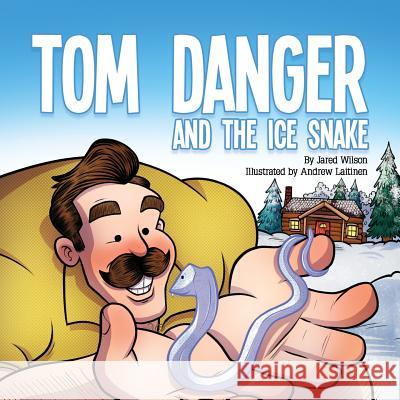 Tom Danger and the Ice Snake Jared Wilson, Andrew Laitinen 9781632963413 Lucid Books