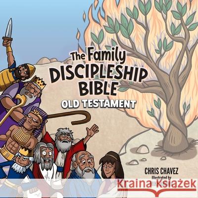 The Family Discipleship Bible: Old Testament Chris Chavez, Mike Brown 9781632964014 Lucid Books