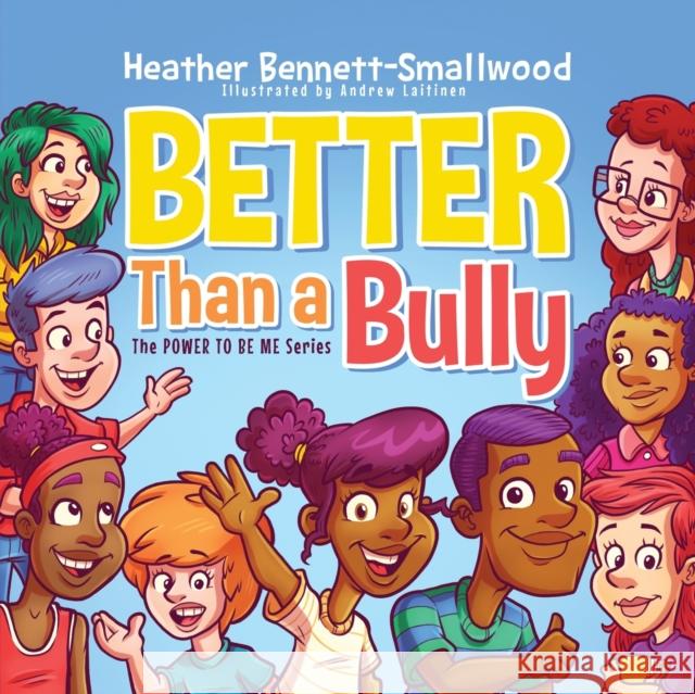 Better Than a Bully Heather Bennett-Smallwood 9781632964137 Lucid Books