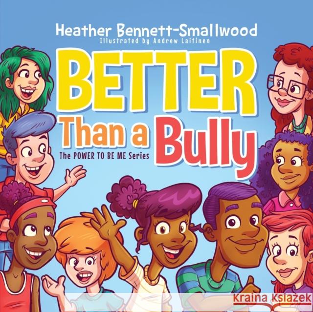 Better Than a Bully Heather Bennett-Smallwood 9781632964137