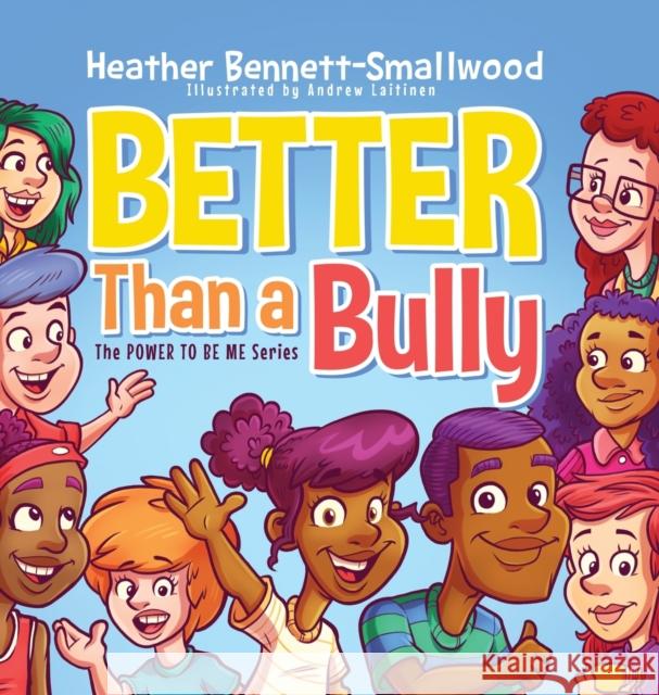 Better Than a Bully Heather Bennett-Smallwood 9781632964168 Lucid Books