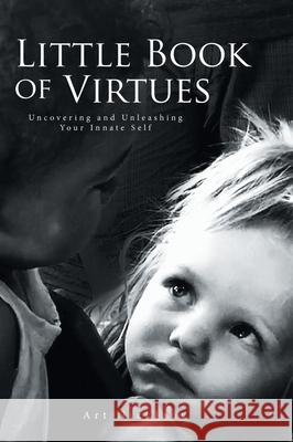 Little Book of Virtues: Uncovering and Unleashing Your Innate Self Art Nicklaus 9781632964595 Lucid Books