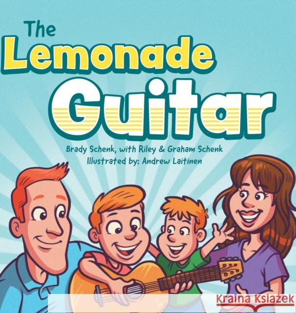 The Lemonade Guitar Brady Schenk, Riley Schenk, Graham Schenk 9781632964717 Lucid Books