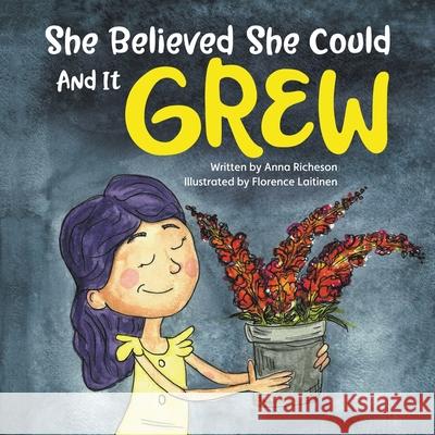 She Believed She Could and It Grew Anna Richeson, Florence Laitinen 9781632964861 Lucid Books