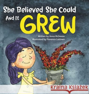 She Believed She Could and It Grew Anna Richeson, Florence Laitinen 9781632964885 Lucid Books