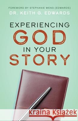 Experiencing God in Your Story Dr Keith G Edwards 9781632965035 Lucid Books