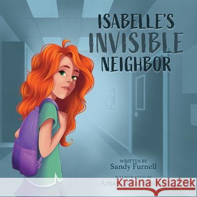 Isabelle\'s Invisible Neighbor Sandy Furnell 9781632965790 Lucid Books