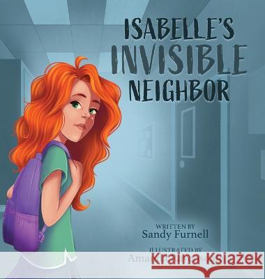 Isabelle\'s Invisible Neighbor Sandy Furnell 9781632965806 Lucid Books