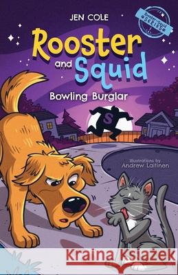 Rooster and Squid: Bowling Burglar Jen Cole Andrew Laitinen 9781632966629