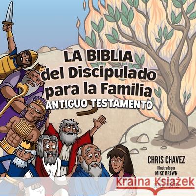 La Biblia del Discipulado para la Familia: Old Testament Chris Chavez, Beyla Montez 9781632966650 Lucid Books