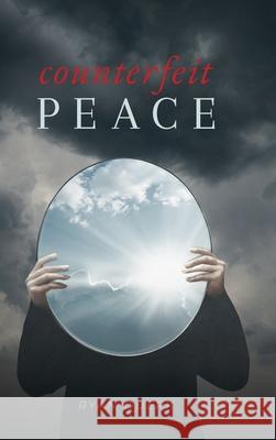 Counterfeit Peace Ryan Duerk 9781632966919 Lucid Books